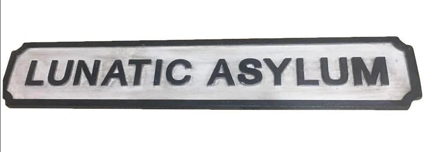 Lunatic Asylum Road Sign - Large – oasisgardennz